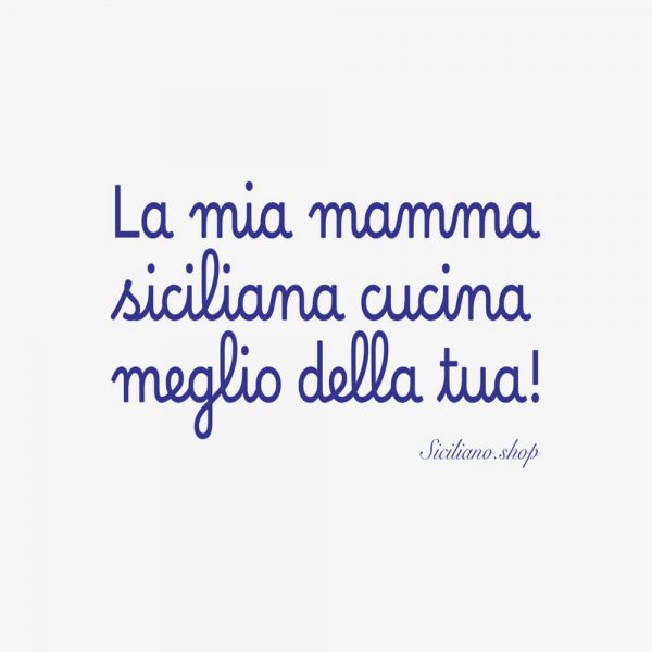 Maglietta per bambino "La Mia Mamma Siciliana Cucina Meglio Della Tua" di Minchia Sicilian Clothing: stile e umorismo siciliano per i piccoli esploratori